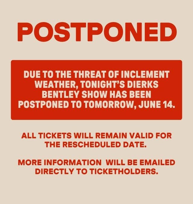 Saturday, 6/13 Show with Dierks Bentley Postponed Until Sunday, 6/14